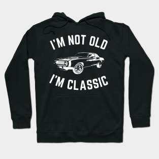 I'm not old i'm classic, Funny Cars - Gift For car lover Hoodie